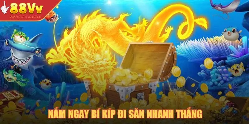 Nắm ngay bí kíp đi săn nhanh thắng