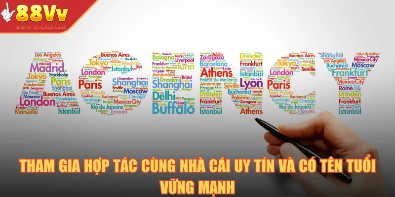 Tham gia hợp tác cùng nhà cái uy tín và có tên tuổi vững mạnh