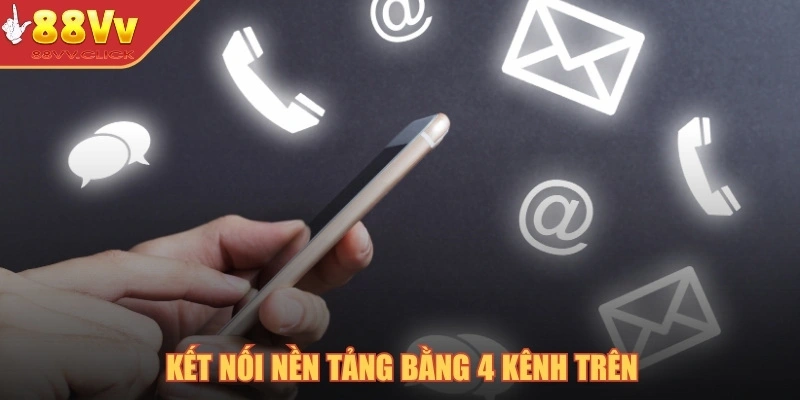 Kết nối nền tảng bằng 4 kênh trên