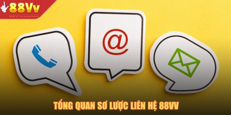 Tổng quan sơ lược liên hệ 88VV